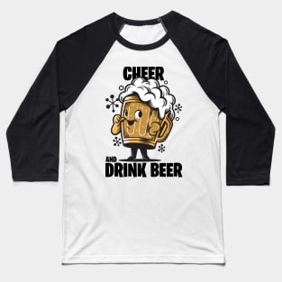 Cheer And Drink Beer Baseball T-Shirt